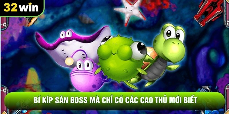 Bí kíp săn boss mà chỉ có các cao thủ mới biết