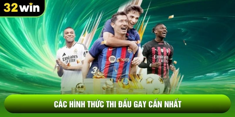 Các hình thức thi đấu gay cấn nhất