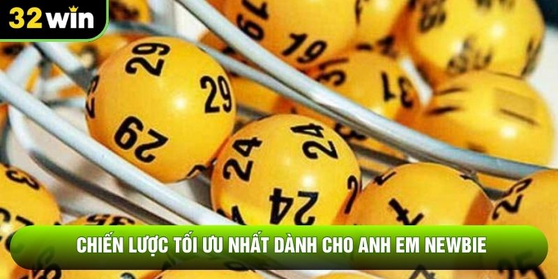 Chiến lược tối ưu nhất dành cho anh em newbie
