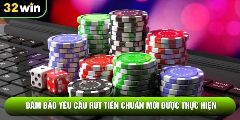Đảm bảo yêu cầu rút tiền chuẩn mới được thực hiện
