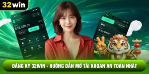 Đăng Ký 32WIN - Hướng Dẫn Mở Tài Khoản An Toàn Nhất