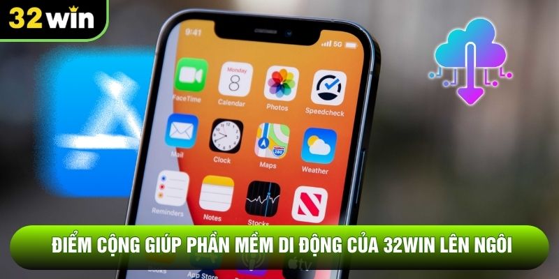 Điểm cộng giúp phần mềm di động của 32WIN lên ngôi