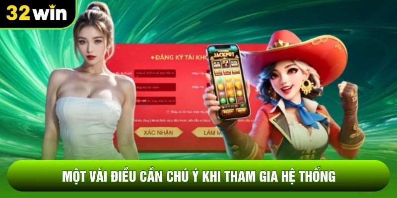 Một vài điều cần chú ý khi tham gia hệ thống
