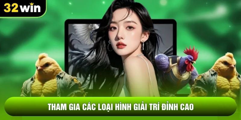 Tham gia các loại hình giải trí đỉnh cao