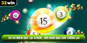 Xổ Số Miền Bắc Tại 32WIN - Nơi Khởi Đầu Cho Tương Lai